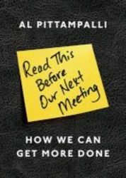 Read This Before Our Next Meeting - How We Can Get More Done Paperback