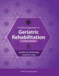 A Clinical Approach To Geriatric Rehabilitation Hardcover 4TH Revised Edition