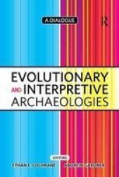 Evolutionary and Interpretive Archaeologies - A Dialogue Hardcover