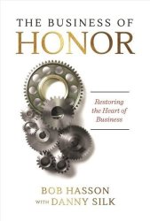 The Business Of Honor - Restoring The Heart Of Business Paperback