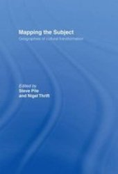 Mapping the Subject - Geographies of Cultural Transformation
