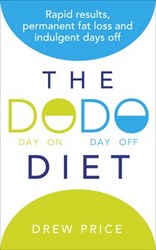 The Dodo Diet: Rapid Results Permanent Fat Loss And Indulgent Days Off