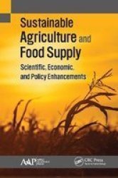 Sustainable Agriculture And Food Supply - Scientific Economic And Policy Enhancements Paperback