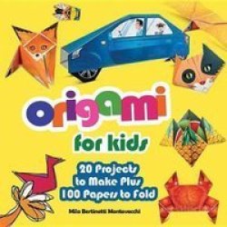 Origami For Kids - 20 Projects To Make Plus 100 Papers To Fold Paperback