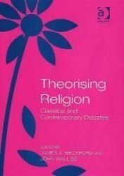 Theorising Religion - Classical and Contemporary Debates