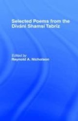 Selected Poems from the "Divani Shamsi Tabriz"