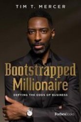 Bootstrapped Millionaire - Defying The Odds Of Business Hardcover