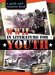 The Scarecrow Press, Inc. World War II in Literature for Youth: A Guide and Resource Book Literature for Youth