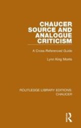 Chaucer Source And Analogue Criticism - A Cross-referenced Guide Paperback