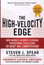 The High-Velocity Edge: How Market Leaders Leverage Operational Excellence to Beat the Competition
