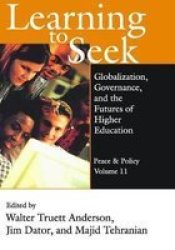 Learning To Seek - Globalization Governance And The Futures Of Higher Education Paperback
