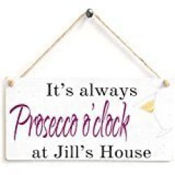 Carrotdnrl It's Always Prosecco O'clock At Jill's House- Personalised Wooden Sign Gift