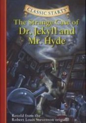 Classic Starts : The Strange Case Of Dr. Jekyll And Mr. Hyde - Retold From The Robert Louis Stevenson Original Abridged Hardcover Abridged Edition