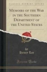 Memoirs Of The War In The Southern Department Of The United States Classic Reprint Paperback