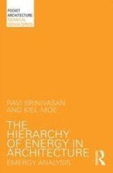 The Hierarchy Of Energy In Architecture - Emergy Analysis Paperback