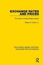 Exchange Rates And Prices - The Case Of United States Imports Paperback