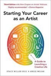 Starting Your Career As An Artist - A Guide To Launching A Creative Life Paperback 3RD Edition