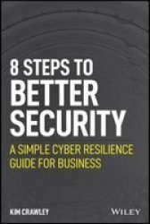 8 Steps To Better Security - A Simple Cyber Resilience Guide For Business Paperback