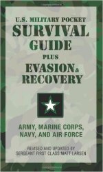 U.s. Military Pocket Survival Guide: Plus Evasion And Recovery