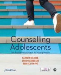 Counselling Adolescents - The Proactive Approach For Young People Paperback 5TH Revised Edition