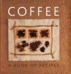 Coffee - A Book Of Recipes Hardcover