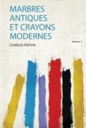 Marbres Antiques Et Crayons Modernes French Paperback