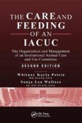 The Care And Feeding Of An Iacuc - The Organization And Management Of An Institutional Animal Care And Use Committee Second Edition Paperback 2ND New Edition