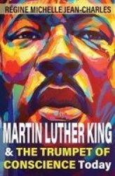 Martin Luther King And The Trumpet Of Conscience Today Paperback