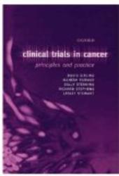 Clinical Trials in Cancer: Principles and Practice Oxford Medical Publications