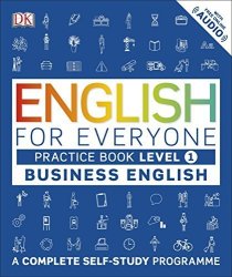 English For Everyone Business English Level 1 Practice Book: A Complete Self Study Programme