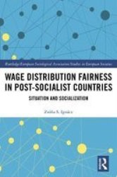 Wage Distribution Fairness In Post-socialist Countries - Situation And Socialization Hardcover