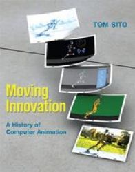 Moving Innovation - A History Of Computer Animation Paperback