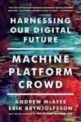 Machine Platform Crowd - Harnessing Our Digital Future Paperback