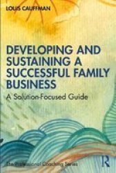 Developing And Sustaining A Successful Family Business - A Solution-focused Guide Paperback