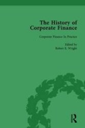 The History Of Corporate Finance: Developments Of Anglo-american Securities Markets Financial Practices Theories And Laws Vol 4 Hardcover