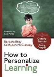 How To Personalize Learning - A Practical Guide For Getting Started And Going Deeper Paperback