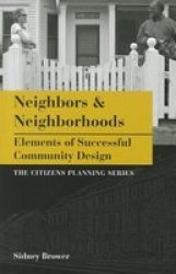 Neighbors And Neighborhoods - Elements Of Successful Community Design paperback