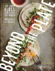 Beyond The Plate: Top Food Blogs From Around The World Hardcover Daniela Galarza Author Adam Sachs Foreword - Default
