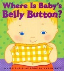 Where Is Baby& 39 S Belly Button - A Lift-the-flap Book Board Book 1ST Ed.