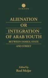 Alienation or Integration of Arab Youth: Between Family, State and Street