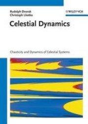 Celestial Dynamics - Chaoticity And Dynamics Of Celestial Systems Hardcover