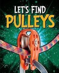Let& 39 S Find Pulleys Paperback
