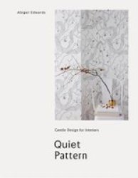 Quiet Pattern - Gentle Design For Interiors Hardcover