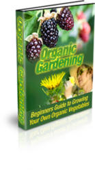 Organic Gardening - Beginners Guide To Growing Vegetables - Ebook Delivered Free By Email