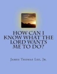 How Can I Know What The Lord Wants Me To Do? Paperback
