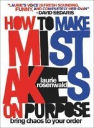 How To Make Mistakes On Purpose - Laurie Rosenwald Hardcover