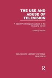 The Use And Abuse Of Television Rle Paperback