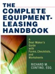 The Complete Equipment-leasing Handbook - A Deal Maker& 39 S Guide With Forms Checklists And Worksheets Paperback