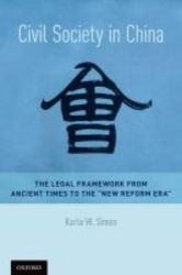 Civil Society In China - The Legal Framework From Ancient Times To The New Reform Era hardcover