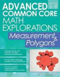 Advanced Common Core Math Explorations: Measurement And Polygons Paperback